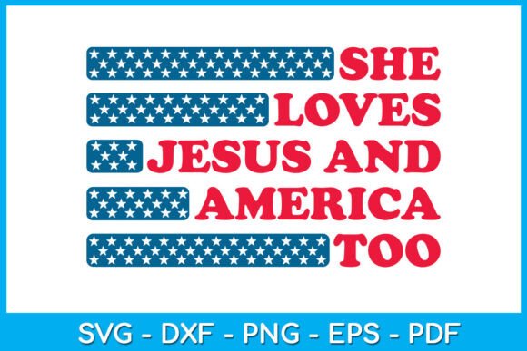 4th July She Loves Jesus and America Too T-Shirt Designs
