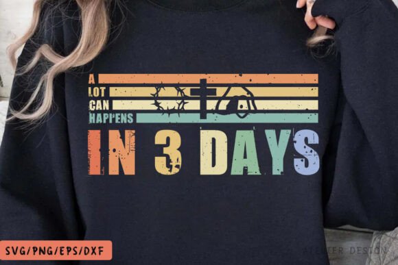 A Lot Can Happen in 3 Days SVG, Jesus T-Shirt Designs