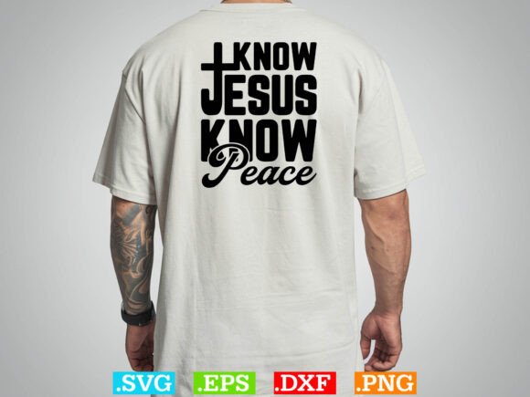 Faith Know Peace Know Jesus T-Shirt Svg & Designs