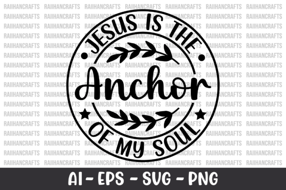 Jesus Is the Anchor of My Soul Shirt SVG & T-Shirt Designs