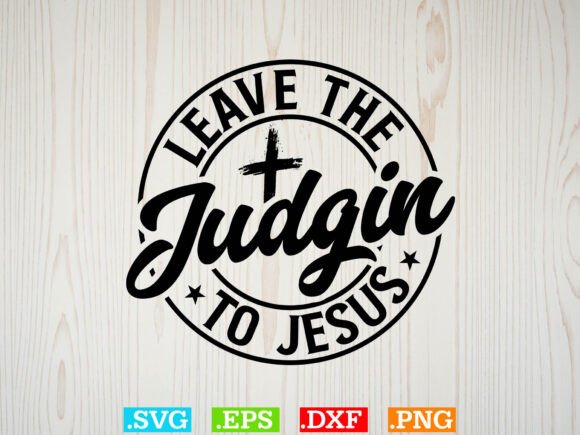 Leave the Judgin to Jesus SVG, Christian