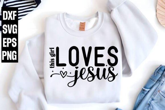 This Girl Loves Jesus PNG: T-Shirt Designs
