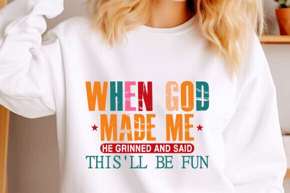When God Made Me SVG: Funny Christian T-Shirt Designs