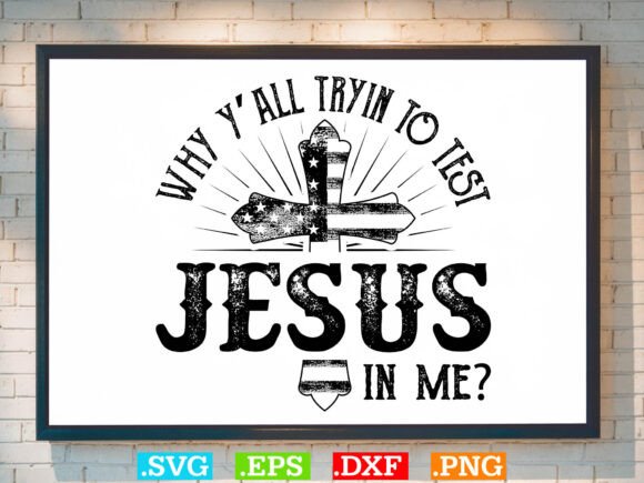 WHY Y’all Tryin to Test the Jesus Shirt T-Shirt Designs